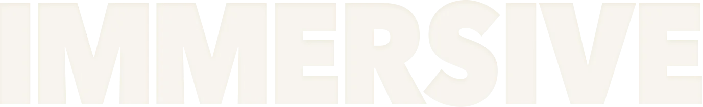 The word 'IMMERSIVE' in large, bold, white capital letters on a black background.